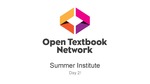 Open Textbook Network Summer Institute 2019 Slides - Wednesday